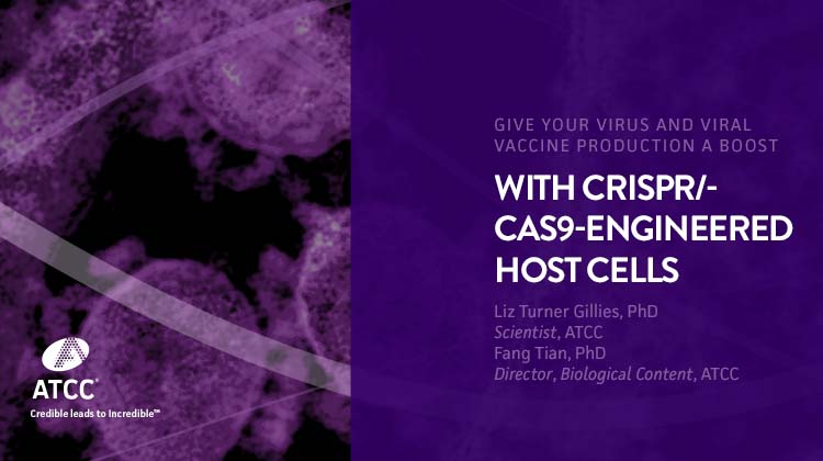Give Your Virus and Viral Vaccine Production a Boost with CRISPR/Cas9-Engineered Host Cells webinar overlay