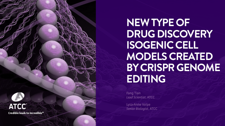 New Type of Drug Discovery Isogenic Cell Models Created by CRISPR Genome Editing webinar overlay image